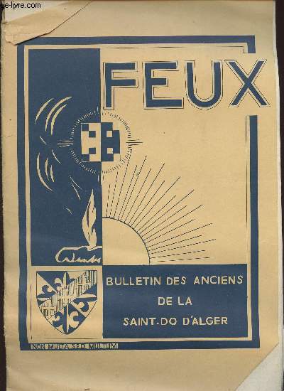 FEUX- BULLETIN DES ANCIENS DE LA SAINT-DO D ALGER - N168 - 29EME ANNEE-MARS 1965