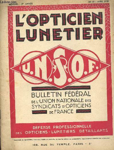 L OPTICIEN LUNETIER - N19/AVRIL 1939 - MENSUEL 2EME ANNEE / BULLETIN FEDERAL DE L UNION NATIONALE DES SYNDICATS D OPTICIENS DE FRANCE