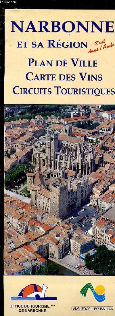 DEPLIANT :NARBONNE ET SA REGION - LAN DE VILLE/CARTE DES VINS- CIRCUITS TOURISTIQUES