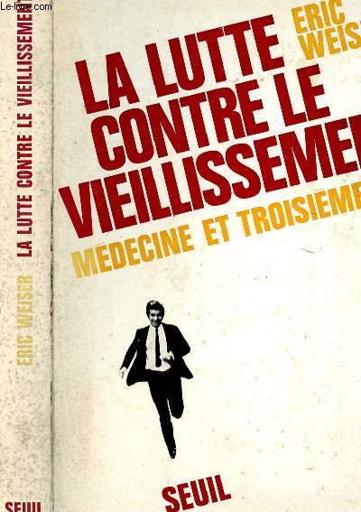 LA LUTTE CONTRE LE VIEILLISSEMENT - MEDECINE ET TROISIEME AGE