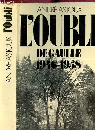 L OUBLI DE GAULLE / 1946-1958