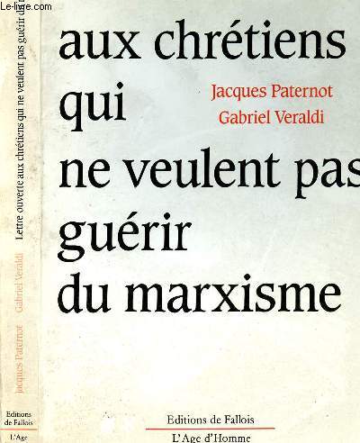 LETTRE OUVERTE AUX CHRETIENS QUI NE VEULENT PAS GUERIR DU MARXISME