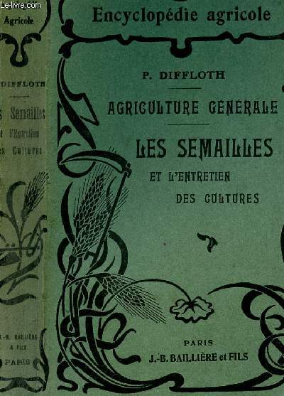 ENCYCLOPEDIE AGRICOLE - AGRICULTURE GENERALE - LES SEMAILLES ET L ENTRETIEN DES CULTURES