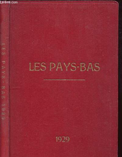 LES PAYS BAS - PUBLIE A L OCCASION DU VIEME CNGRES DE LA CHAMBRE DE COMMERCE INTERNATIONALE - AMSTERDAM 1929