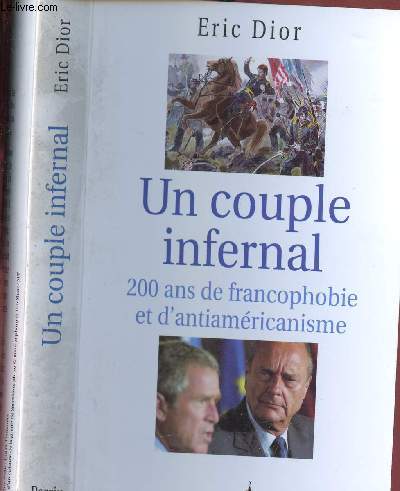 UN COUPLE INFERNAL - 200 ANS DE FRANCOPHOBIE ET D ANTIAMERICANISME