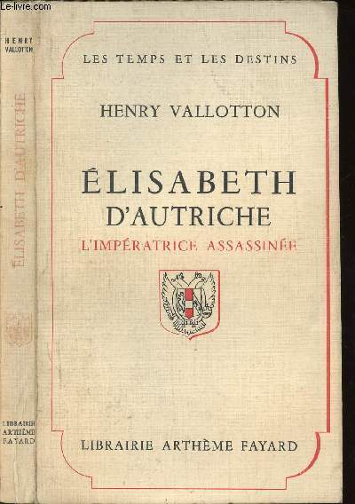 ELISABETH D AUTRICHE - L IMPERATRICE ASSASSINEE