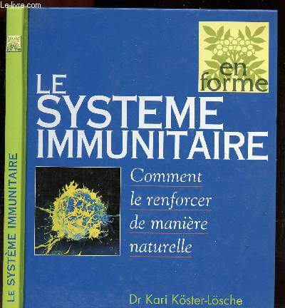 LE SYSTEME IMMUNITAIRE - COMMENT LE RENFORCER DE MANIERE NATURELLE