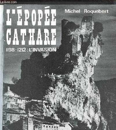 L EPOPEE CATHARE 1198-1212 : L INVASION