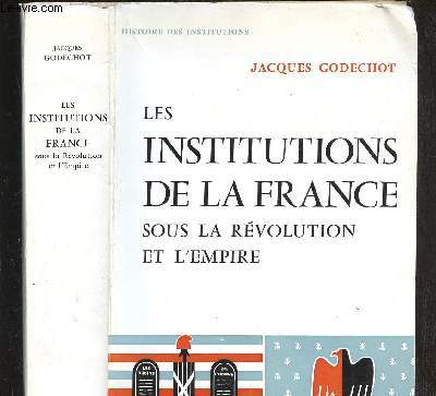 LES INSTITUTIONS DE LA FRANCE SOUS LA REVOLUTION ET L EMPIRE