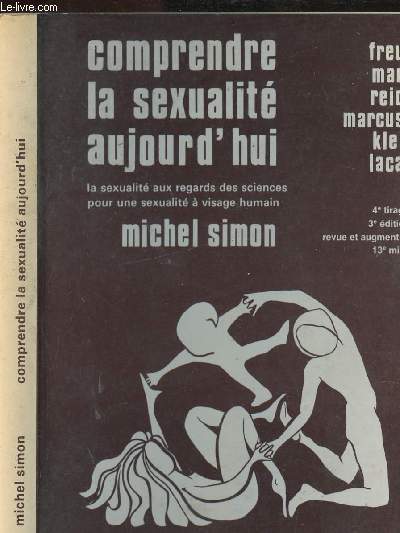 COMPRENDRE LA SEXUALITE AUJOURD HUI - LA SEXUALITE AUX REGARDS DES SCIENCES POUR UNE SEXUALITE A VISAGE HUMAIN