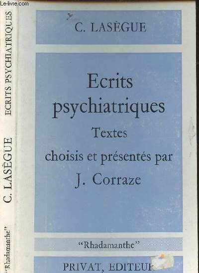 ECRITS PSYCHIATRIQUES - TEXTES CHOISIS ET PRESENTES PAR J. CORRAZE