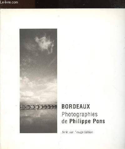 BORDEAUX - PHOTOGRAPHIES DE PHILIPPE PONS