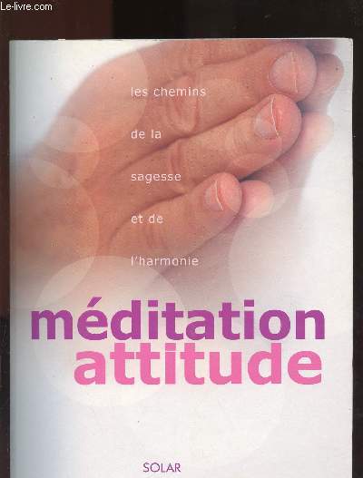 MEDITATION ATTITUDE - LES CHEMINS DE LA SAGESSE ET DE L'HARMONIE - 1 MANUEL + 1 CD