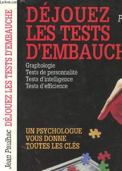 DEJOUEZ LES TESTS D EMBAUCHE - UN PSYCHOLOGUE VOUS DONNE TOUTES LES CLES
