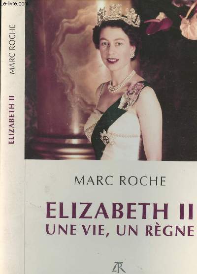 ELIZABETH II, UNE VIE, UN REGNE