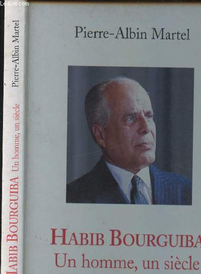 HABIB BOURGUIBA - UN HOMME, UN SIECLE