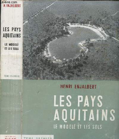 LES PAYS AQUITAINS - LE MODELE ET LES SOLS - TOMER PREMIER