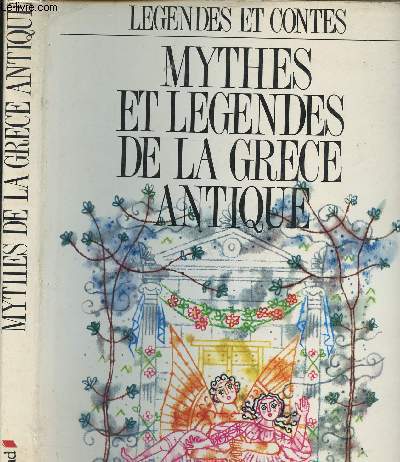 MYTHES ET LEGENDES DE LA GRECE ANTIQUE