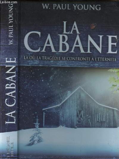 LA CABANE - LA OU LA TRAGEDIE SE CONFRONTE A L ETERNITE