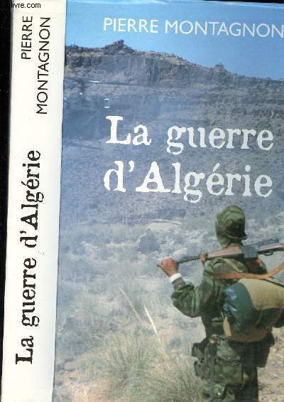 LA GUERRE D ALGERIE - GENESE ET ENGRNAGE D UNE TRAGEDIE