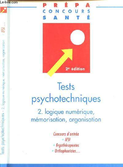 TESTS PSYCHOTECHNIQUES - 2. LOGIQUE NUMERIQUE, MEMORISATION, ORGANISATION