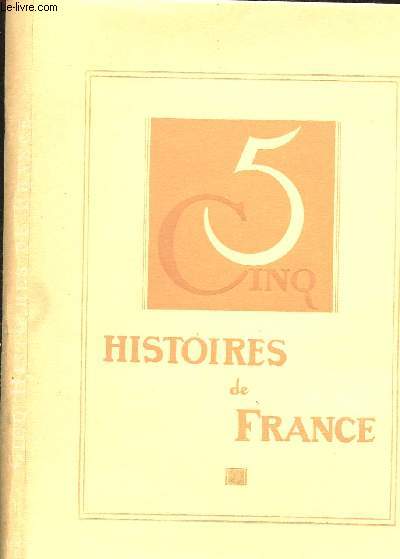 CINQ HISTOIRES DE FRANCE / LA VILLEPERDUE ET RETROUVEE, LA DENTELLIERE DE WATTEAU, ARNAUD DIT LE LORRAIN......