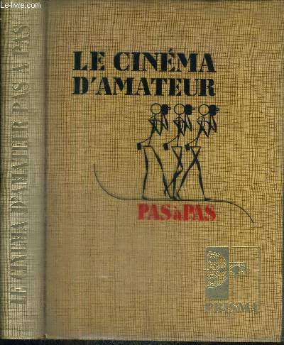 LE CINEMA D'AMATEUR PAS A PAS - I : LES PREMIERS PAS - II : A GRANDS PAS - III : CINE-AMATEUR SERVICE