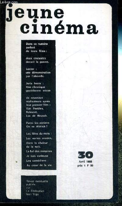 JEUNE CINEMA - N30 - AVRIL 1968 / parlent de leurs films : 2 cinastes davant la guerre, Lester : une demonstration par l'absurde, Joris Ivens : une chronique quotidienne vcue / parmis les anciens, ou va Aldrich?...