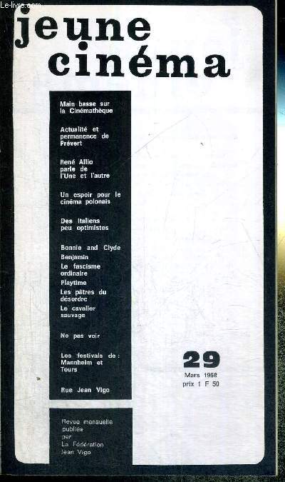 JEUNE CINEMA - N29 - mars 1968 / main basse sur la cinmathque / actualit et permanence de Prvert / Ren Allio parle de l'Une et l'autre / Bonnie and Clyde / le fascisme ordinaire / les festivals de : Mannheim et Tours...