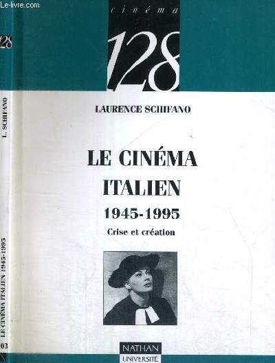 LE CINEMA ITALIEN - 1945-1995 - CRISE ET CREATION - N103 DE LA COLLECTION CINEMA 128