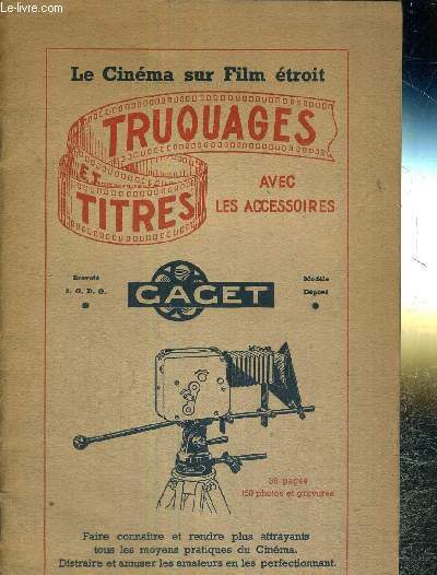LE CINEMA SUR FILM ETROIT - TRUQUAGES ET TITRES - GAGET - Faire connaitre et rendre plus attrayants tous les moyens pratiques du cinma - distraire et amuser les amateurs en les perfectionnant