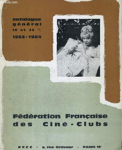 CATALOGUE GENERAL 16 ET 35 m/m - 1963-1964 / la programmation d'unciné-club de jeunes / cinémathèque fédérale / circuits nationaux 63-64 / fiches F.F.C.C. / classement par auteurs...
