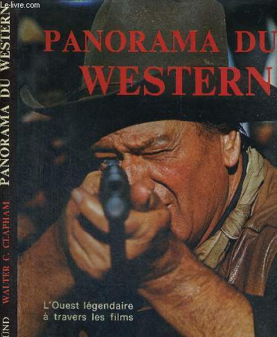 PANORAMA DU WESTERN - L'OUEST LEGENDAIRE A TRAVERS LES FILMS