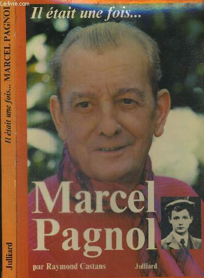 IL ETAIT UNE FOIS... MARCEL PAGNOL