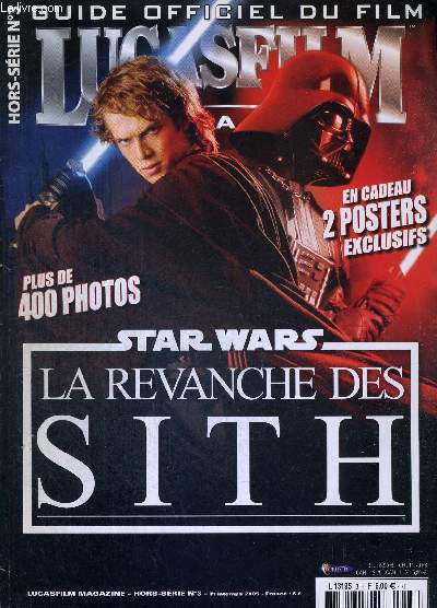 STAR WARS LUCASFILM - HORS SERIE N3 - printemps 2005 / Star Wars - la revanche des Sith / 2 posters exclusifs inclus / plus de 400 photos / les plantes / l'histoire / les personnages / John Williams / les vhicules / les cratures...