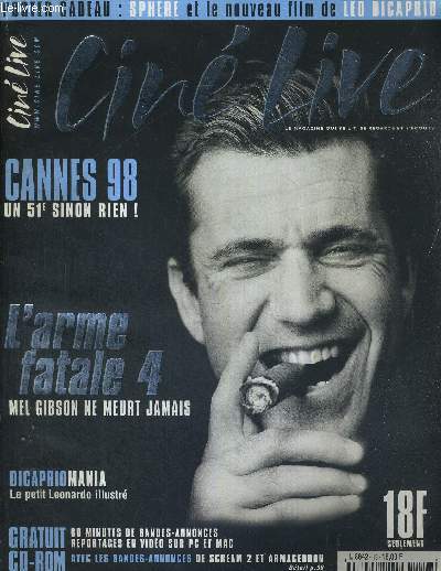 CINE LIVE - N13 - mai 1998 / L'arme fatale 4 : Mel Gibson ne meurt jamais / Cannes 98 : un 51e sinon rien / Dicapriomania : le petit Leonardo illustr + 60 min. de bandes annonces et reportages sur CD-ROM INCLUS...
