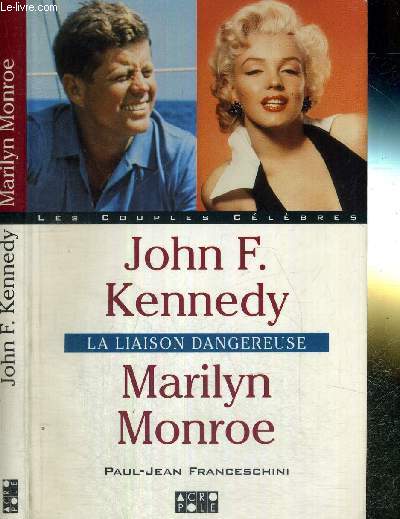 LA LIAISON DANGEREUSE - JOHN F. KENNEDY - MARILYN MONROE - COLLECTION LES COUPLES CELEBRES