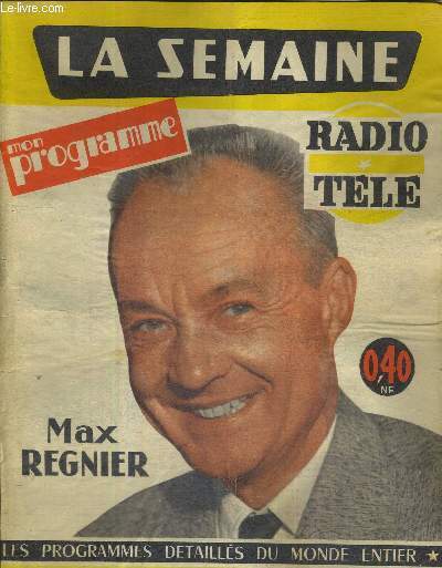 LA SEMAINE - MON PROGRAMME RADIO TELE - N46 - du 13 au 19 novembre 1960 - LES PROGRAMMES DETAILLES DU MONDE ENTIER / Max Regnier en couverture