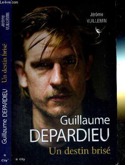 GUILLAUME DEPARDIEU - UN DESTIN BRISE