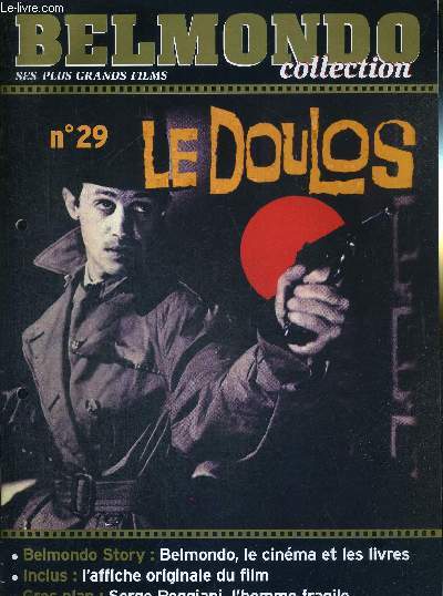1 FASCICULE : BELMONDO COLLECTION- N29 - LE DOULOS - DVD OU VHS NON INCLUS - Belmondo, le cinma et les livres / Serge Reggiani, l'homme fragile.