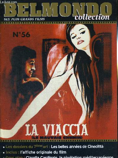 1 FASCICULE : BELMONDO COLLECTION- N56 - LA VIACCIA (LE MAUVAIS CHEMIN) - DVD OU VHS NON INCLUS - les dossiers du 7eme art : les belles annes de Cinecitt / gros plan : Claudia Cardinale, la rvlation mditerranenne.