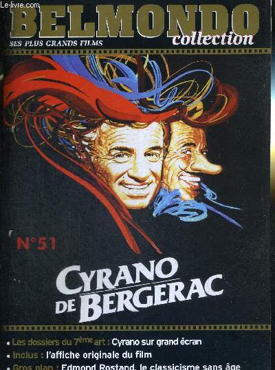 1 FASCICULE : BELMONDO COLLECTION- N51 - CYRANO DE BERGERAC - DVD OU VHS NON INCLUS - les dossiers du 7eme art : Cyrano sur grand cran / gros plan : Edmond Rostand, le classicisme sans ge.
