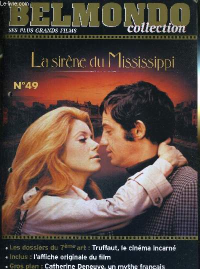1 FASCICULE : BELMONDO COLLECTION- N49 - LA SIRENE DU MISSISSIPI - DVD OU VHS NON INCLUS - les dossiers du 7eme art : Truffaut, le cinma incarn / gros plan : Catherine Deneuve, un mythe franais.