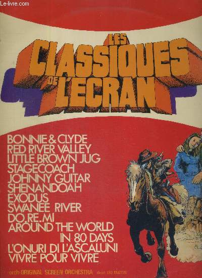 1 DISQUE AUDIO 33 TOURS - LES CLASSIQUES DE L'ECRAN - Original sreen orchestre Leo Martin / Bonnie and Clyde / red river valley / little brown jug / Johnny Guitar / swanee river / vivre pour vivre...