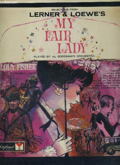 1 DISQUE AUDIO 33 TOURS - MY FAIR LADY - SELECTION DE LERNER & LOEWE - Lola Fisher / the train in spain / i'm an ordinary man / wouldn't it be loverly / with a little bit of luck...