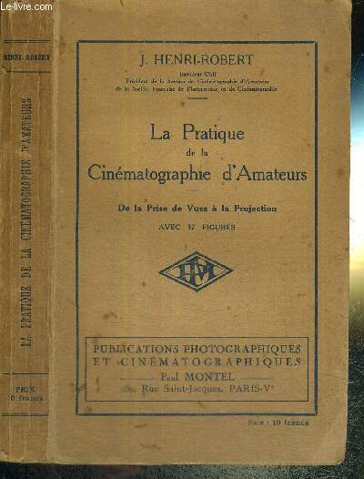 LA PRATIQUE DE LA CINEMATOGRAPHIE D'AMATEURS - DE LA PRISE DE VUES A LA PROJECTION