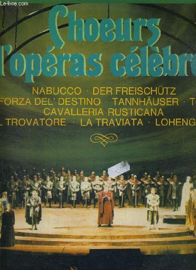 1 DISQUE AUDIO 33 TOURS - CHOEURS D'OPERAS CELEBRES - VOL.1 / Nabucco / Der Freischutz / la forza del'destino / tannhauser / Tosca / Cavalleria rusticana / Il Trovatore / La Traviata...