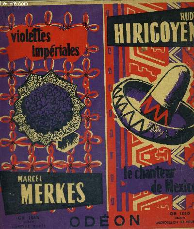 1 DISQUE AUDIO 33 TOURS - MARCEL MERKES : EXTRAITS DE VIOLETTES IMPERIALES / RUDY HIRIGOYEN : EXTRAITS DE : LE CHANTEUR DE MEXICO - Il n'y a pas de Pyrnes / ce soir mon amour / si tu voyais / Mexico / Acapulco / Rossignol de mes amours...