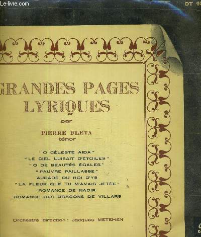 1 DISQUE AUDIO 33 TOURS - GRANDES PAGES LYRIQUES PAR PIERRE FLETA, tnor / O cleste Ada, le ciel luisait d'toiles / O de beauts gales / pauvre paillasse / aubade du roi d'Ys / la fleur que tu m'avais jete / romance de Nadir...