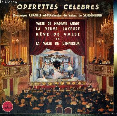 1 DISQUE AUDIO 45 TOURS - OPERETTES CELEBRES - DOMINIQUE CHANTEL ET L'ORCHESTRE DE VALSES DE SCHONBRUN / Valse de madame Angot / la veuve joyeuse / rve de valse et la valse de l'empereur.